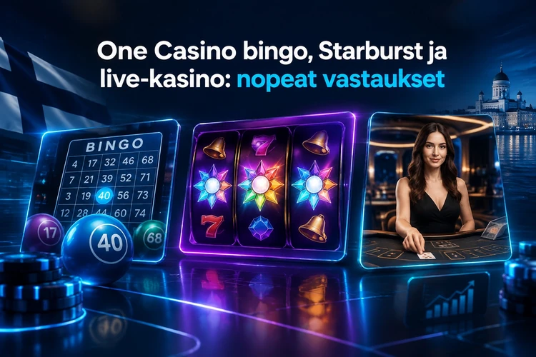 One Casino bingo, Starburst ja live-kasino: nopeat vastaukset
